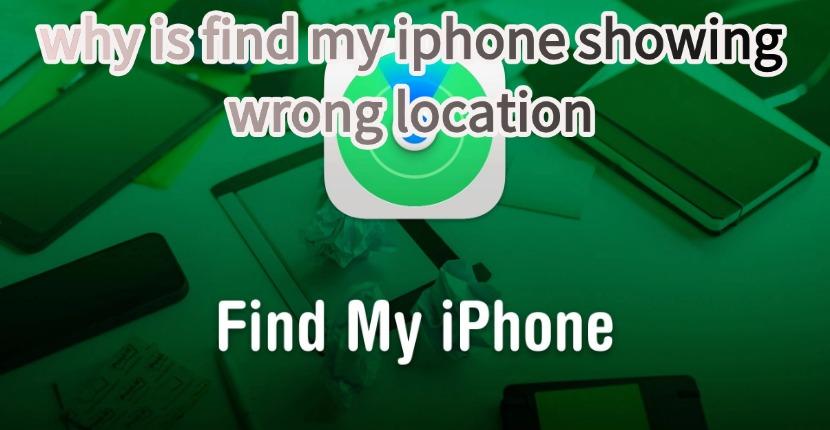 find my iphone showing wrong location