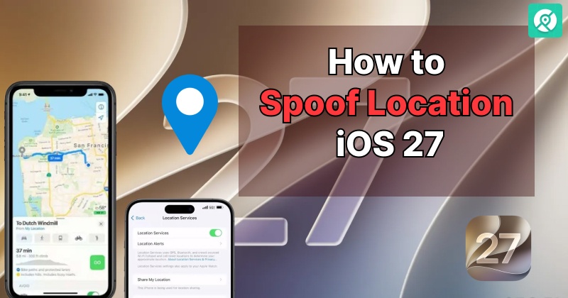 how to spoof location on ios 27