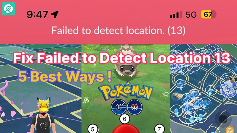 how to fix failed to detect location 13 pokemon go