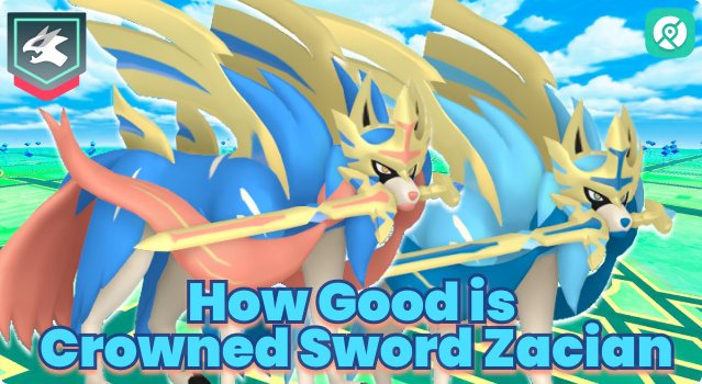 Is Zacian good in Pokémon Go