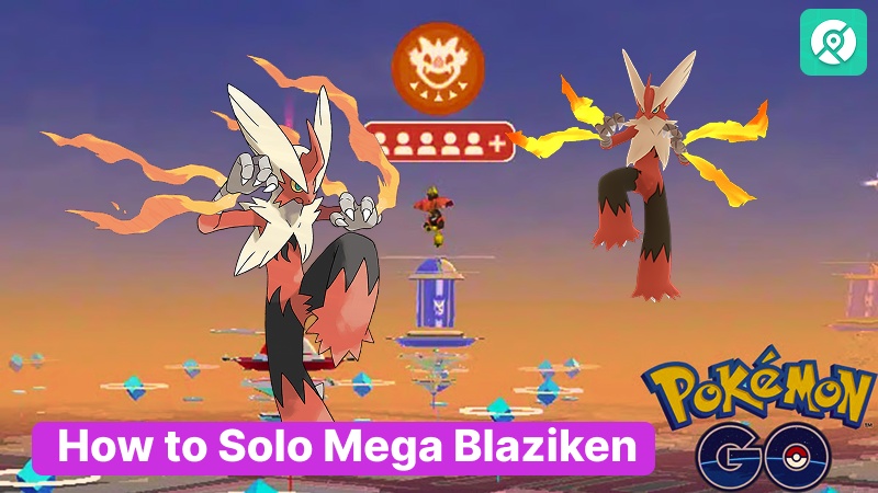 how to defeat mega blaziken in pokemon go