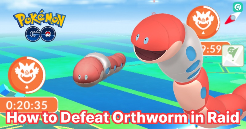 how to defeat orthworm pokemon go