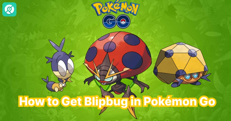 how to get blipbug pokemon go