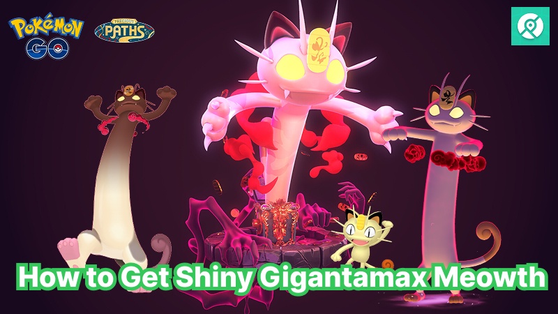 how to get gigantamax meowth pokemon go