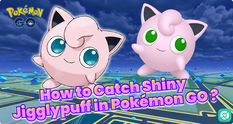 how to get shiny jigglypuff in pokemon go