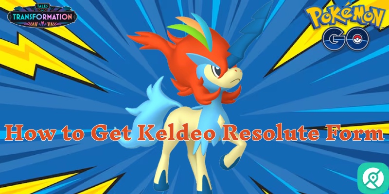how to get Keldeo’s resolute form