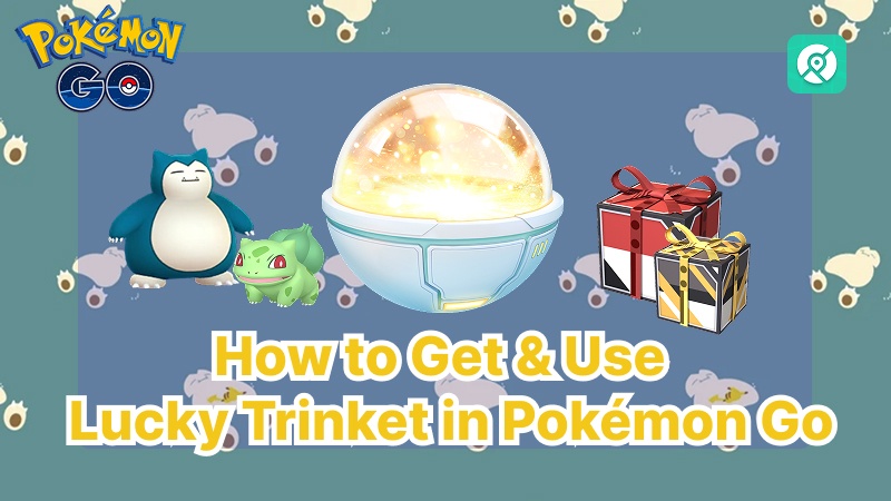 how to get lucky trinket pokemon go