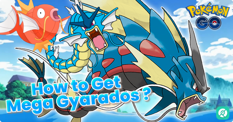 how to get mega gyarados pokemon go