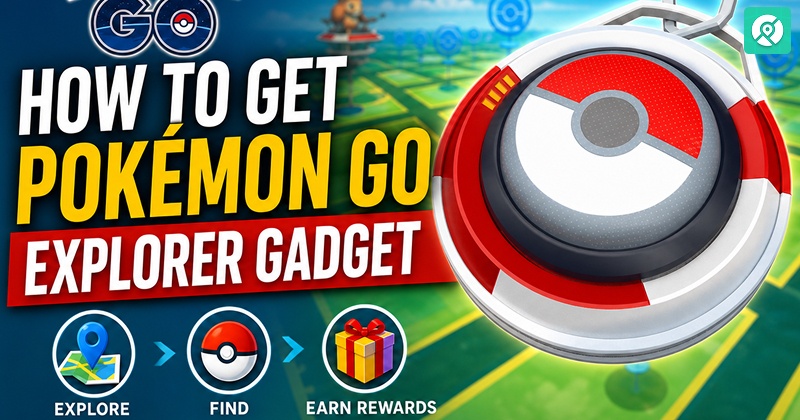 how to get pokemon go explorer gadget