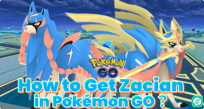 how to get zacian pokemon go raid