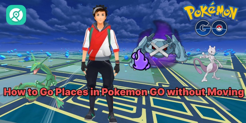 how to go places in Pokémon GO without moving