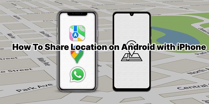 how to share location on Android with iPhone