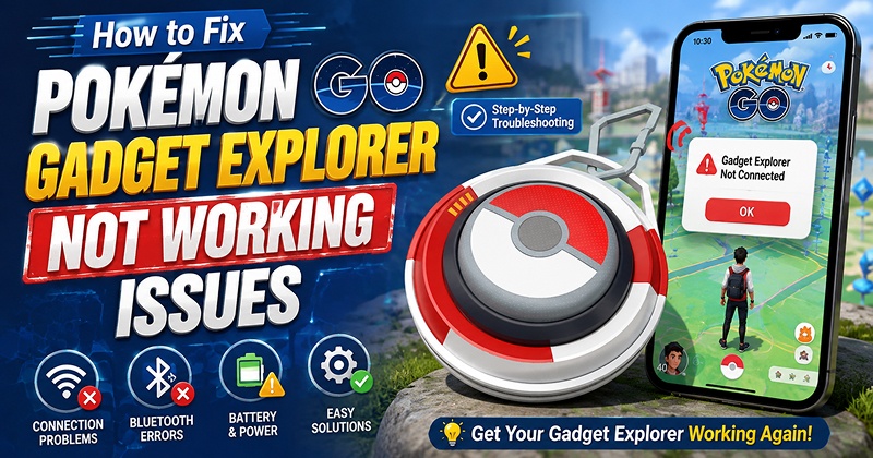 pokemon go gadget explorer not working issues